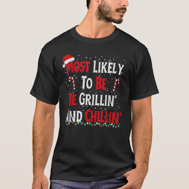 Most Likely To Be Grillin And Chillin T-Shirt (Front)