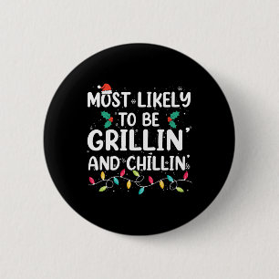 Most Likely To Be Grilling And Chilling Christmas 6 Cm Round Badge
