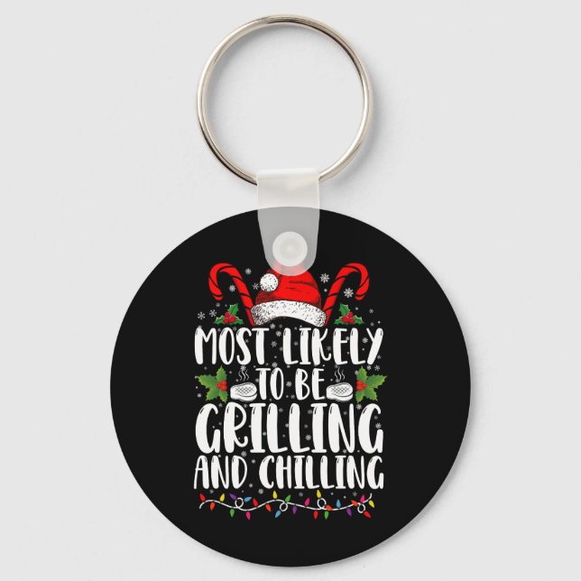 Most Likely To Be Grilling And Chilling Christmas Key Ring (Front)
