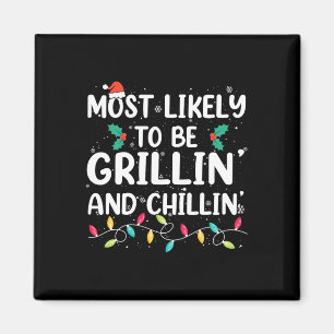 Most Likely To Be Grilling And Chilling Christmas  Magnet