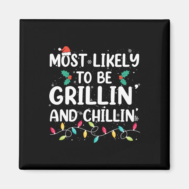 Most Likely To Be Grilling And Chilling Christmas  Magnet (Front)