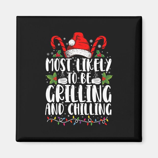 Most Likely To Be Grilling And Chilling Christmas Magnet (Front)