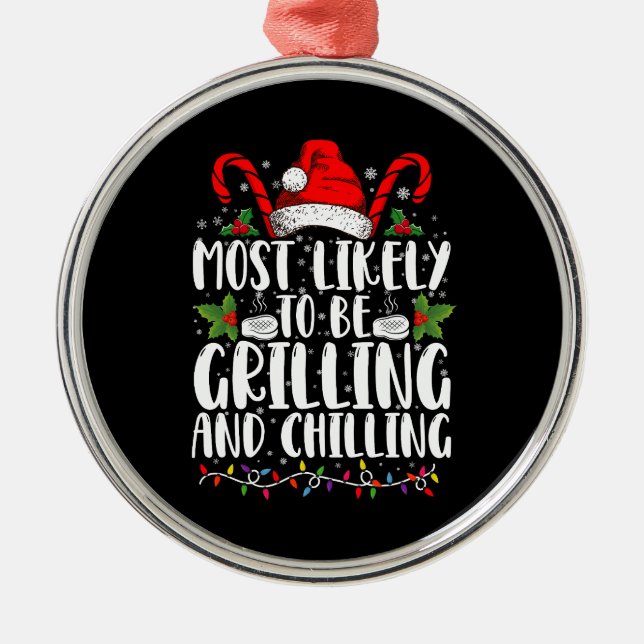 Most Likely To Be Grilling And Chilling Christmas Metal Tree Decoration (Front)