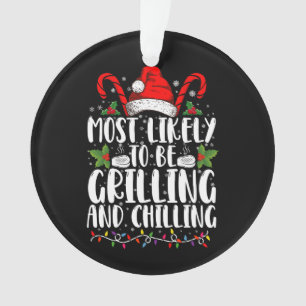 Most Likely To Be Grilling And Chilling Christmas Ornament