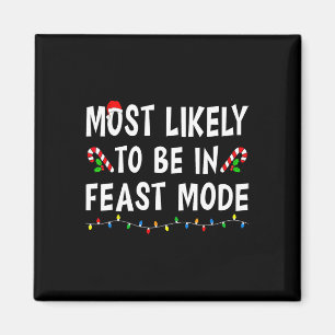 Most Likely To Be In Feast Mode Xmas Funny Family Magnet