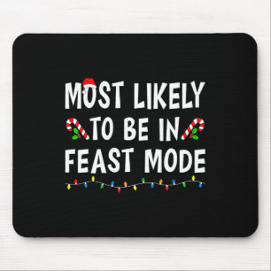Most Likely To Be In Feast Mode Xmas Funny Family  Mouse Mat