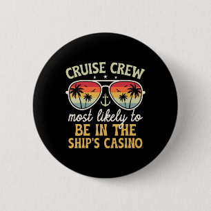 Most Likely To Be In The Ship's Casino Family Crui 6 Cm Round Badge