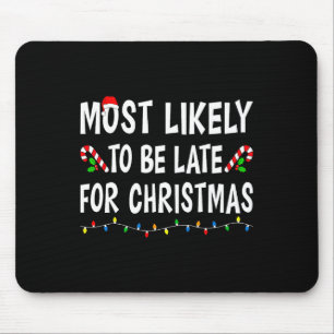 Most Likely To Be Late For Christmas Family Funny Mouse Mat