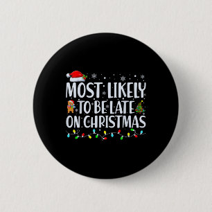 Most Likely To Be Late For Christmas Family Matchi 6 Cm Round Badge
