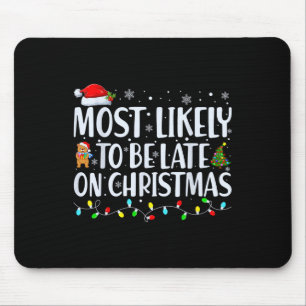Most Likely To Be Late For Christmas Family Matchi Mouse Mat