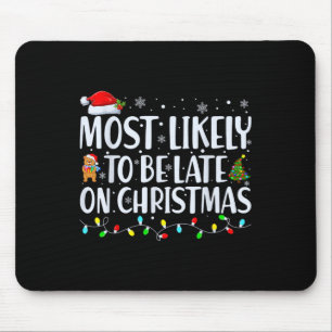 Most Likely To Be Late For Christmas Family Matchi Mouse Mat