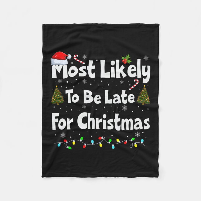 Most Likely To Be Late For Christmas  Fleece Blanket (Front)