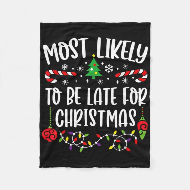 Most Likely To Be Late For Christmas Fun Christmas Fleece Blanket (Front)