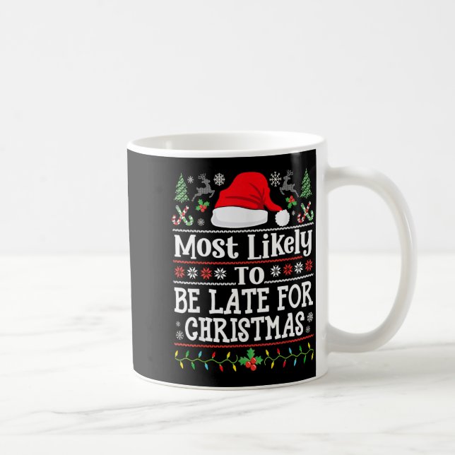 Most Likely To Be Late For Christmas Funny Family  Coffee Mug (Right)