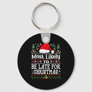 Most Likely To Be Late For Christmas Funny Family Key Ring