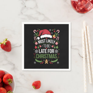 Most Likely To Be Late For Christmas Funny Family  Napkin