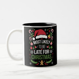 Most Likely To Be Late For Christmas Funny Family  Two-Tone Coffee Mug