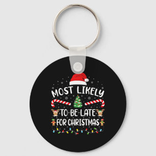 Most Likely To Be Late For Christmas Funny Xmas Fa Key Ring