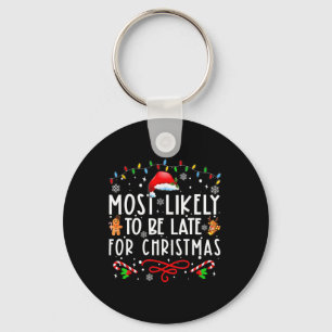 Most Likely To Be Late For Christmas Matching Fami Key Ring