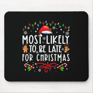Most Likely To Be Late For Christmas Matching Fami Mouse Mat