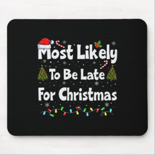Most Likely To Be Late For Christmas Mouse Mat