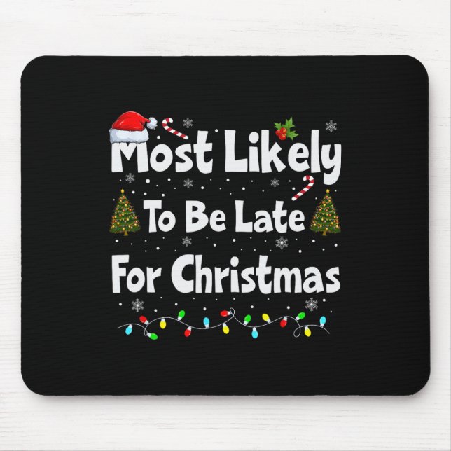 Most Likely To Be Late For Christmas  Mouse Mat (Front)