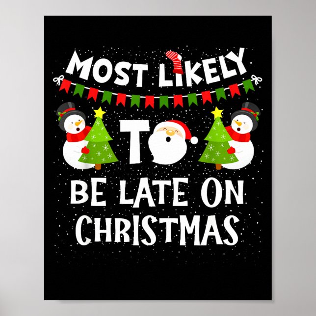 Most Likely To Be Late On Christmas Funny Family M Poster (Front)