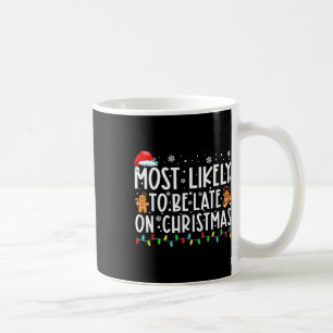 Most Likely To Be Late On Christmas Holiday Coffee Mug