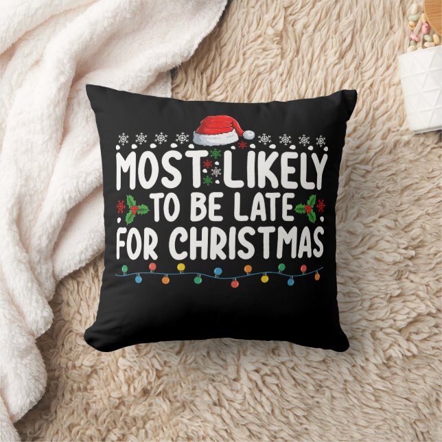 Most Likely To Be Late On Christmas Holiday Cushion (Blanket)