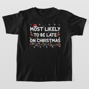 Most Likely To Be Late On Christmas Pajama T-Shirt