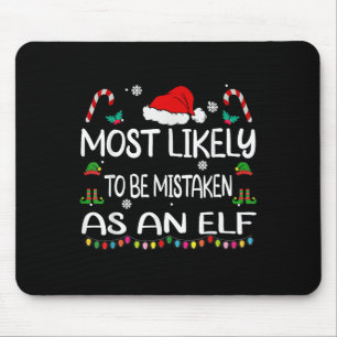 Most Likely To Be Mistaken As An Elf Christmas Fam Mouse Mat