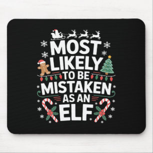 Most Likely To Be Mistaken As An Elf Christmas Mouse Mat