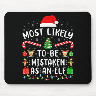 Most Likely To Be Mistaken As An Elf Family Matchi Mouse Mat