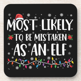 Most Likely To Be Mistaken As An Elf Family Xmas Coaster