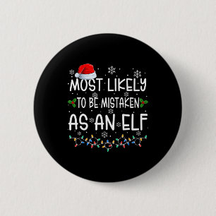 Most Likely To Be Mistaken As An Elf Fun Family Ch 6 Cm Round Badge