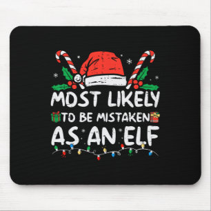 Most Likely To Be Mistaken As An Elf Fun Family Ch Mouse Mat