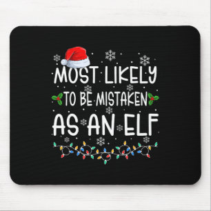 Most Likely To Be Mistaken As An Elf Fun Family Ch Mouse Mat