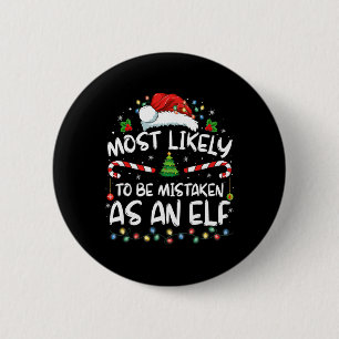 Most Likely To Be Mistaken As An Elf Funny Family  6 Cm Round Badge