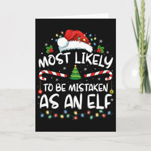 Most Likely To Be Mistaken As An Elf Funny Family  Card