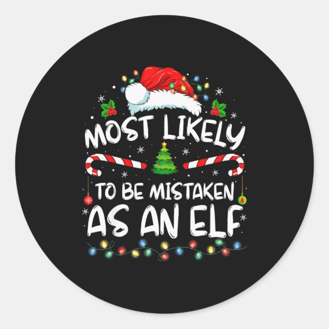 Most Likely To Be Mistaken As An Elf Funny Family  Classic Round Sticker (Front)