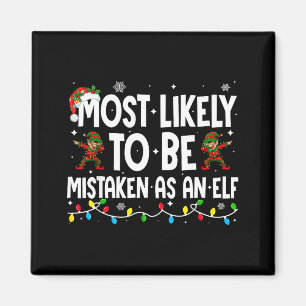Most Likely To Be Mistaken As An Elf Funny Family  Magnet