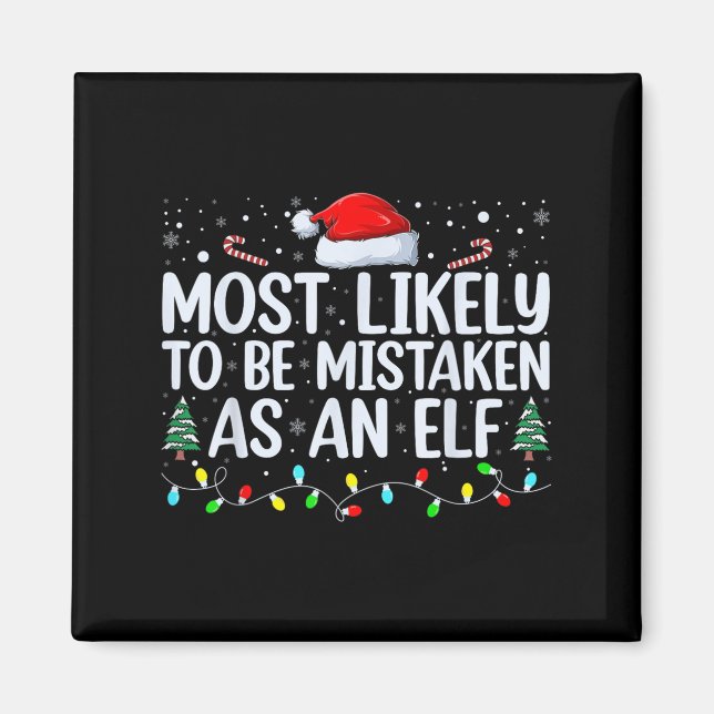 Most Likely To Be Mistaken As An Elf Funny Family  Magnet (Front)