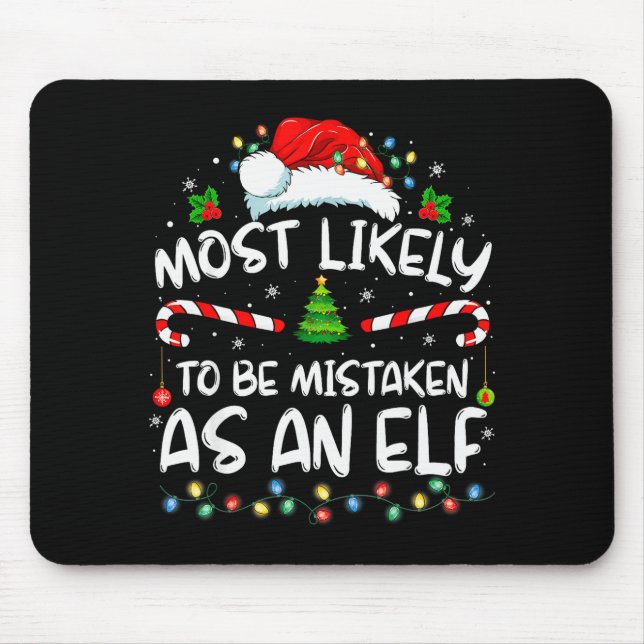 Most Likely To Be Mistaken As An Elf Funny Family  Mouse Mat (Front)