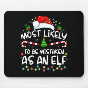 Most Likely To Be Mistaken As An Elf Funny Family Mouse Mat