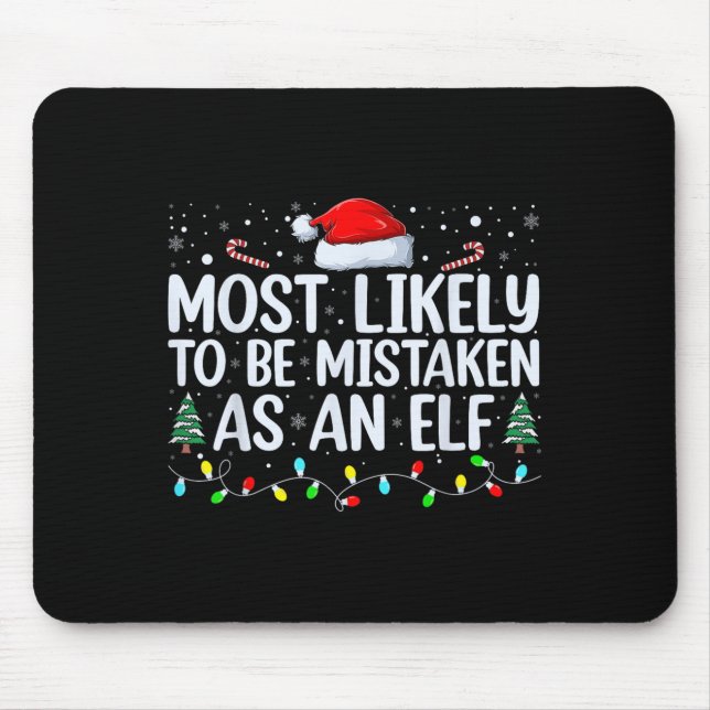Most Likely To Be Mistaken As An Elf Funny Family  Mouse Mat (Front)