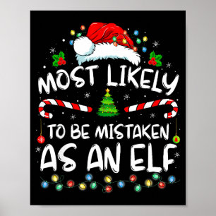 Most Likely To Be Mistaken As An Elf Funny Family Poster