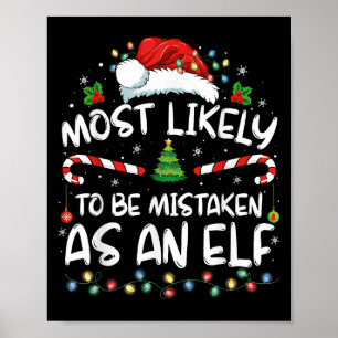 Most Likely To Be Mistaken As An Elf Funny Family  Poster