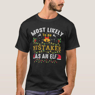 Most Likely To Be Mistaken As An Elf Funny Family  T-Shirt