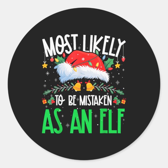 Most Likely To Be Mistaken As An Elf Funny Matchin Classic Round Sticker (Front)