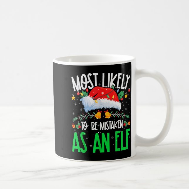 Most Likely To Be Mistaken As An Elf Funny Matchin Coffee Mug (Right)